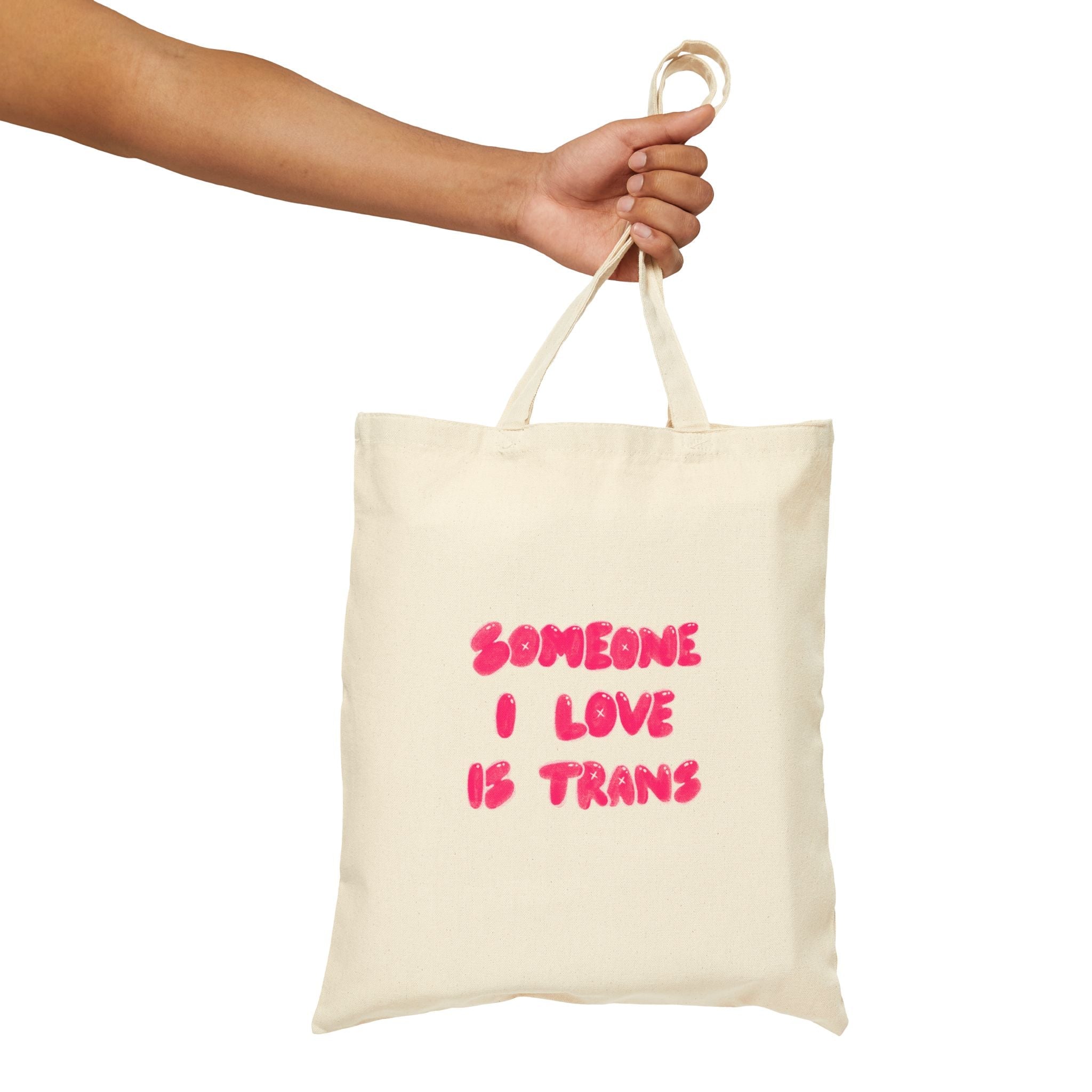 “Someone I Love Is Trans”  Trans Ally Canvas Tote Bag