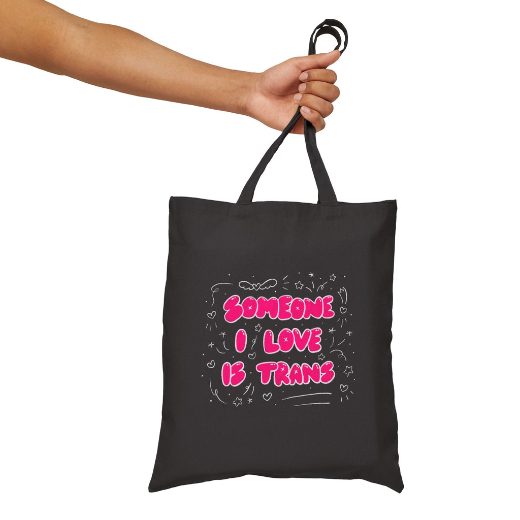 “Someone I Love Is Trans”  Trans Ally Canvas Tote Bag